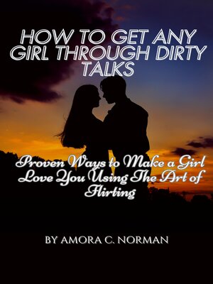 cover image of HOW TO GET ANY GIRL THROUGH DIRTY TALKS